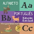 thumbnail image 1 of Alfabeto Portugues: Edicao Animal: A Portuguese Alphabet Book For Kids: Animal Edition: Language (Paperback) by Bilingual Kiddos Press, 1 of 1