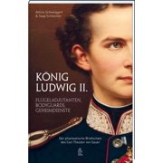 Alfons Schweigg K nig Ludwig II. Fl geladjudanten, Bodyguards, Geheimdienste. Der Hardcover