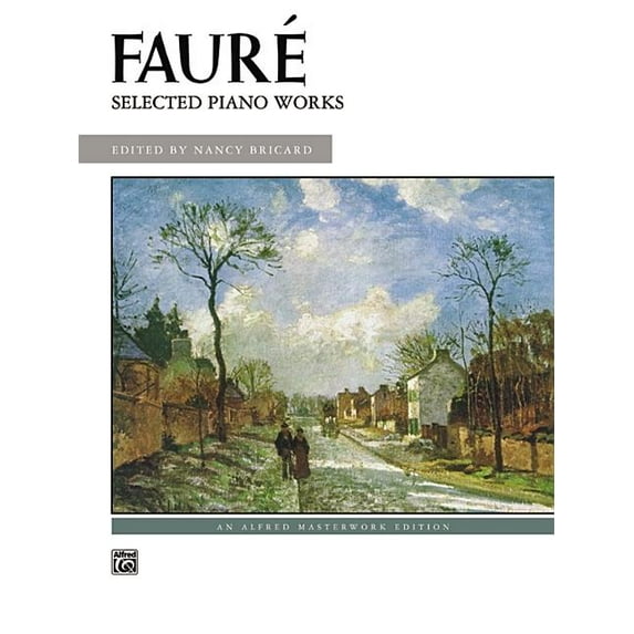 Alfred Masterwork Edition: Fauré -- Selected Piano Works (Paperback)