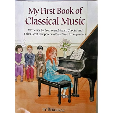 Pre-Owned A First Book of Classical Music: 29 Themes by Beethoven, Mozart, Chopin and Other Great Composers in Easy Piano Arrangements (Paperback) 0486410927 9780486410920