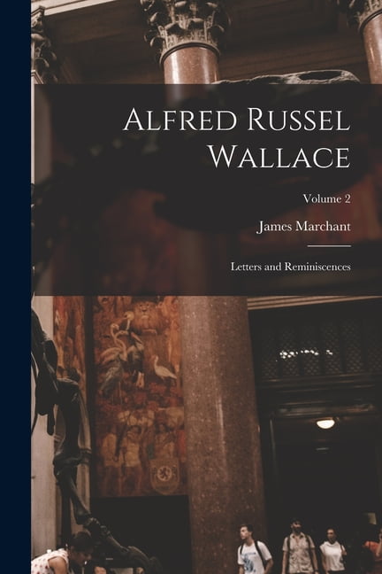 Alfred Russel Wallace : Letters and Reminiscences; Volume 2 (Paperback)