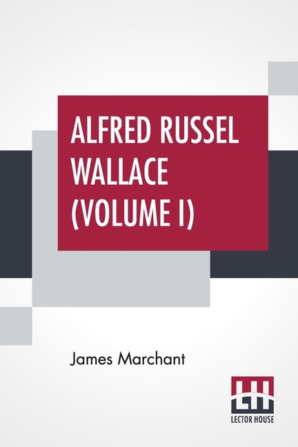 Alfred Russel Wallace (Volume I) : Letters And Reminiscences In Two Volumes, Vol. I. (Paperback)