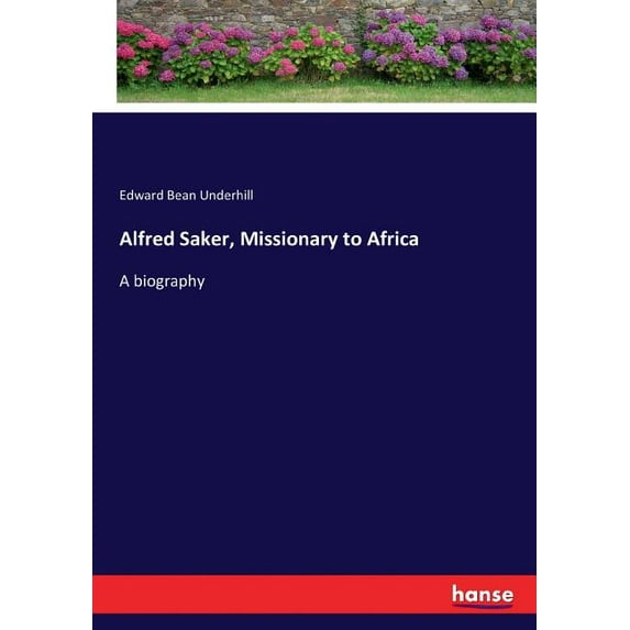 Alfred Saker, Missionary to Africa: A biography, (Paperback)