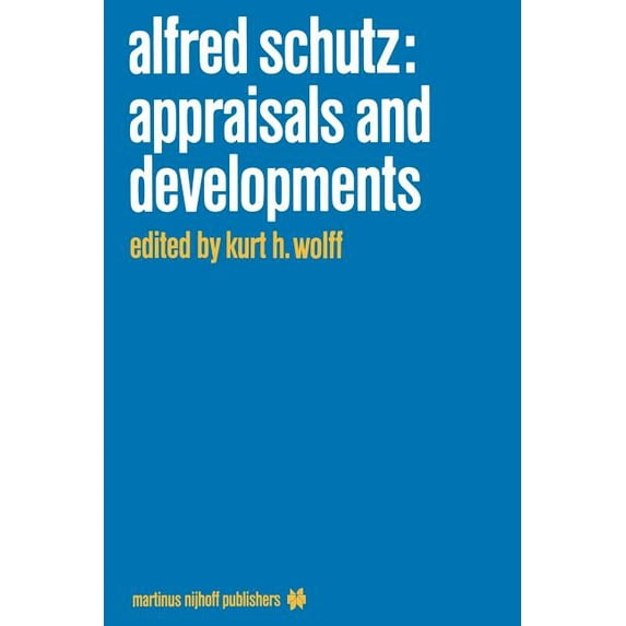 Alfred Schutz: Appraisals and Developments, (Paperback)