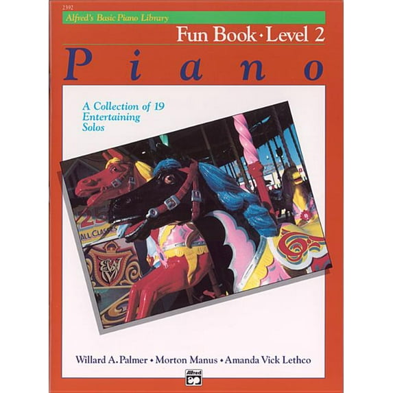 Alfred's Basic Piano Library Alfred's Basic Piano Library Fun Book, Bk 2: A Collection of 19 Entertaining Solos, Book 2, (Paperback)