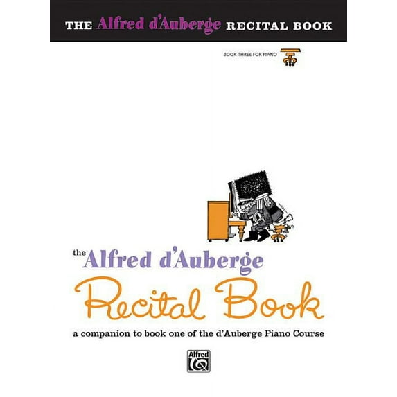 Alfred d'Auberge Piano Course Recital Book, Bk 3: A Companion to Book Three of the d'Auberge Piano Course (Paperback)