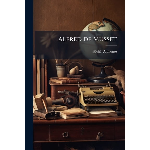 Alfred de Musset: Anecdotique Paperback