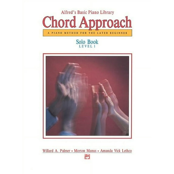 Alfred's Basic Piano Chord Approach Solo Book, Bk 1: A Piano Method for the Later Beginner (Paperback) by Willard A Palmer, Morton Manus, Amanda Vick Lethco