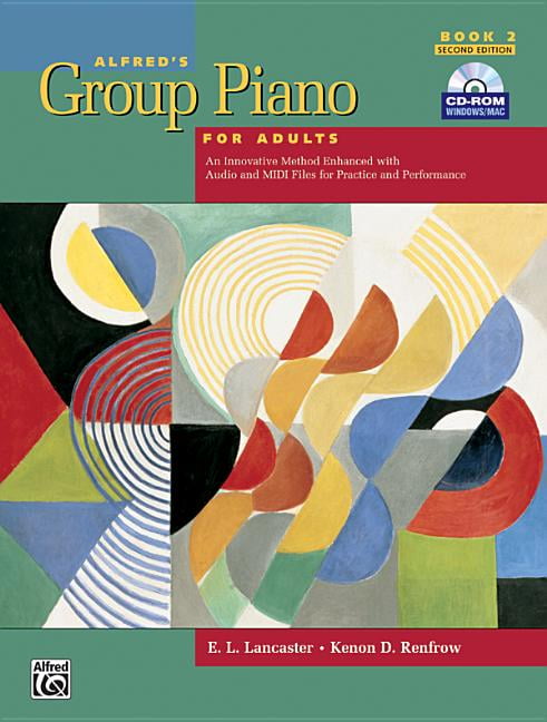 E L LANCASTER; KENON D RENFROW Alfred's Group Piano for Adults: Alfred's Group Piano for Adults Student Book, Bk 2: An Innovative Method Enhanced with Audio and MIDI Files for Practice and Performance, Comb Bound Book & CD-ROM (Oth