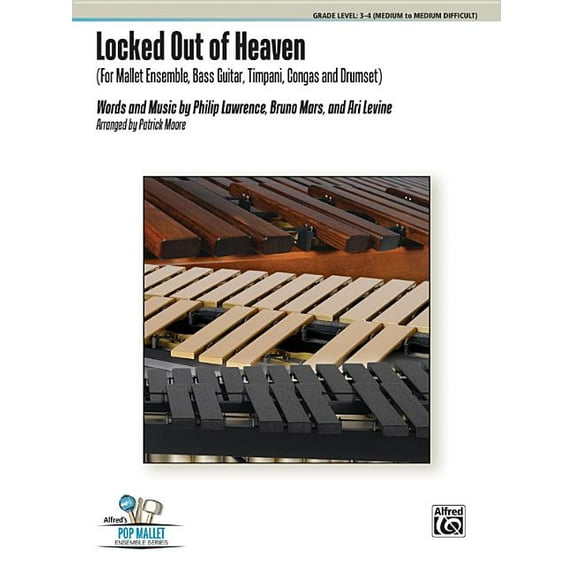 Alfred's Pop Mallet Ensemble: Locked Out of Heaven: For Mallet Ensemble, Bass Guitar, Timpani, Congas, and Drumset, Score & Parts (Paperback)