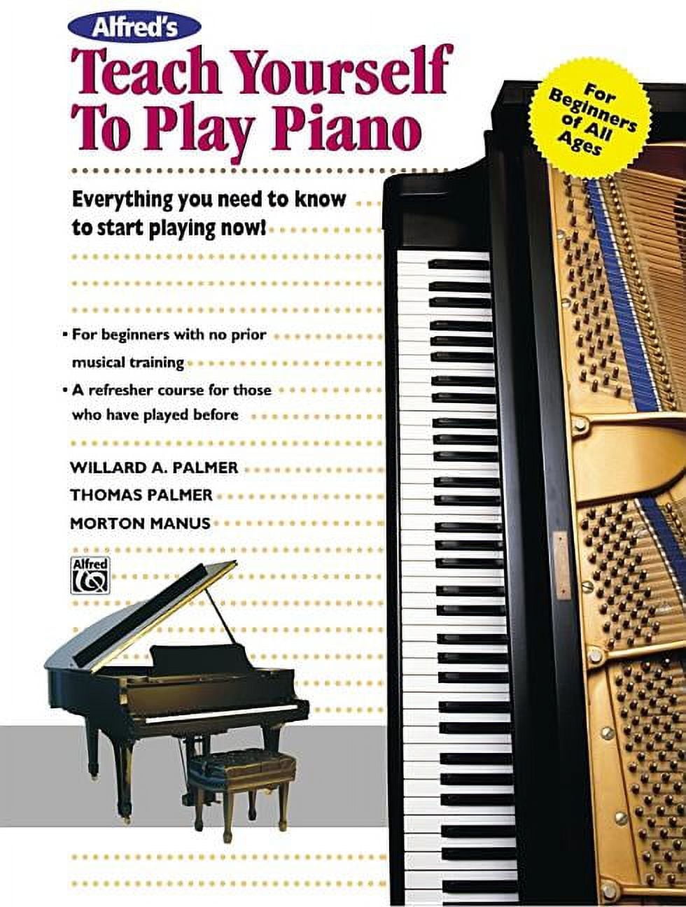 MORTON MANUS; WILLARD A PALMER; THOMAS PALMER Alfred's Teach Yourself to Play Piano: Everything You Need to Know to Start Playing Now!