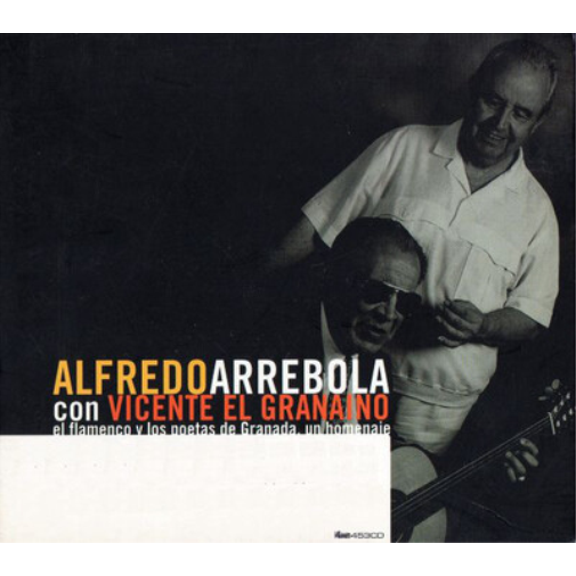 Alfredo Arrebola with Vicente 'El Granano El Flamenco Y Los Poetas De Granada, Un Homenaj (CD)
