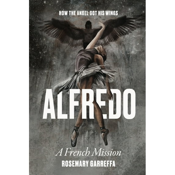 Alfredo: How The Angel Got His Wings, (Paperback)