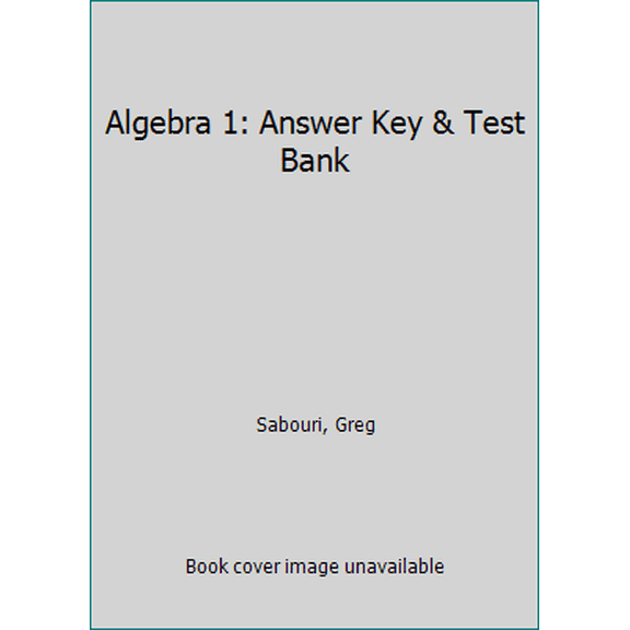 Pre-Owned Algebra 1: Answer Key & Test Bank (Paperback) 0974903639 9780974903637