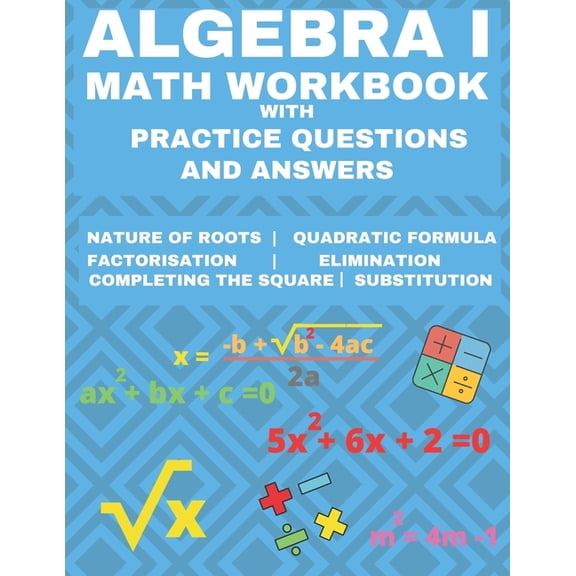 Algebra 1 Math Workbook with Practice Questions and Answers: Quadratic Equations, System of Equation, grades 6 - 9, Cros, (Paperback)
