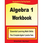 Algebra 1 Workbook Essential Learning Math Skills Plus Two Algebra 1 Practice Tests, Paperback