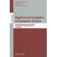 thumbnail image 1 of Algebra and Coalgebra in Computer Science: 4th International Conference, Calco 2011, Winchester, Uk, August 30 - Septemb, (Paperback), 1 of 1