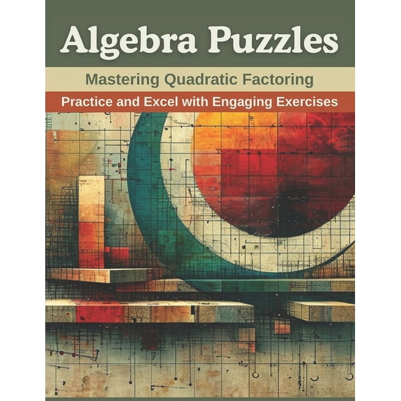 Algebra Puzzles: Mastering Quadratic Factoring: Practice and Excel with Engaging Exercises (Paperback)