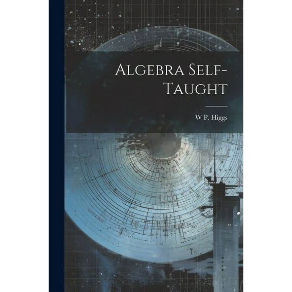 Algebra Self-Taught (Paperback)