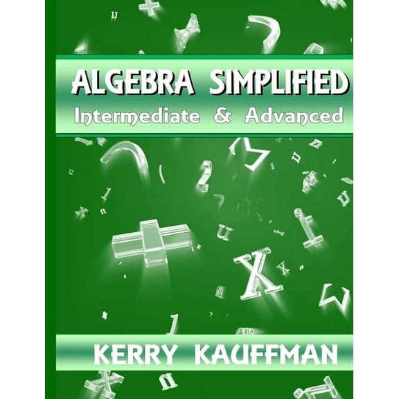 Algebra Simplified Intermediate & Advanced, (Paperback)