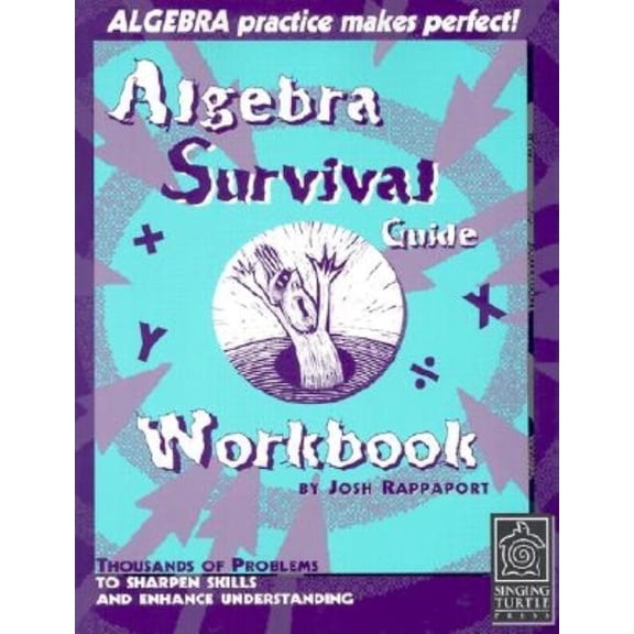 Algebra Survival: Algebra Survival Guide Workbook : Thousands of Problems to Sharpen Skills and Enhance Understanding (Edition 1) (Paperback)