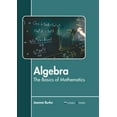 thumbnail image 1 of Algebra: The Basics of Mathematics, (Hardcover), 1 of 1
