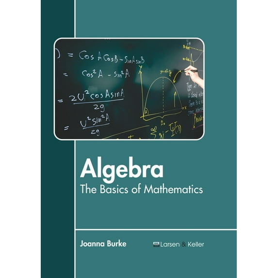Algebra: The Basics of Mathematics, (Hardcover)