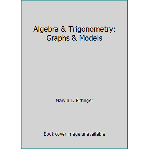Pre-Owned Algebra & Trigonometry : Graphs & Models (Hardcover) 0201616734 9780201616736