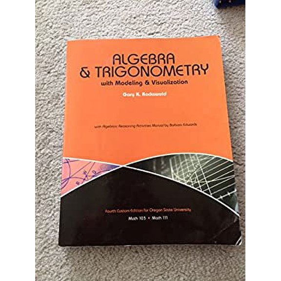 Pre-Owned Algebra & Trigonometry with Modeling & Visualization - Oregon State University Custom Edition (Paperback) 1269516671 9781269516679