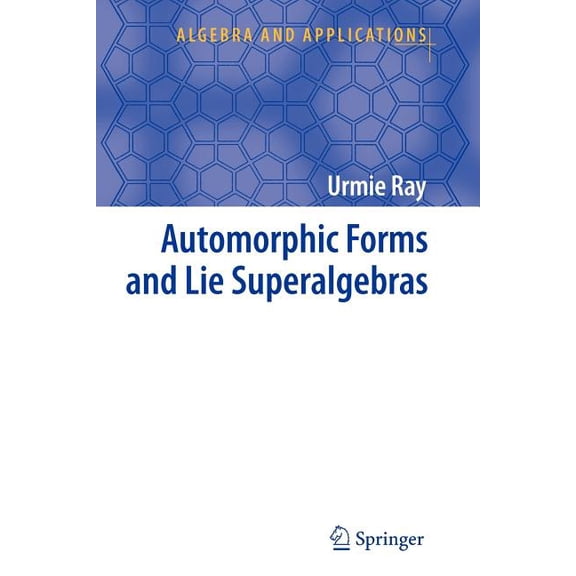 Algebra and Applications Automorphic Forms and Lie Superalgebras, Book 5, (Paperback)