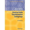thumbnail image 1 of Algebra and Applications Classical Finite Transformation Semigroups: An Introduction, Book 9, (Paperback), 1 of 1