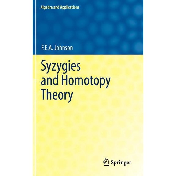 Algebra and Applications Syzygies and Homotopy Theory, Book 17, (Hardcover)