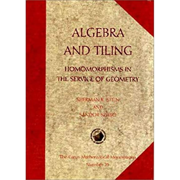 Pre-Owned Algebra and Tiling : Homorphisms in the Service of Geometry (Hardcover) 9780883850282