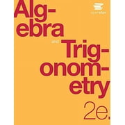 Algebra and Trigonometry 2e by OpenStax Official Print Version, hardcover, full color