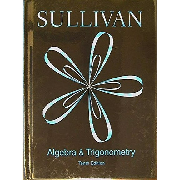 Algebra and Trigonometry, Tenth Edition, 9780133892079, 0133892077, Copyright 2016
