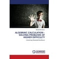 thumbnail image 1 of Algebraic Calculation - Solving Problems of Higher Difficulty, (Paperback), 1 of 1