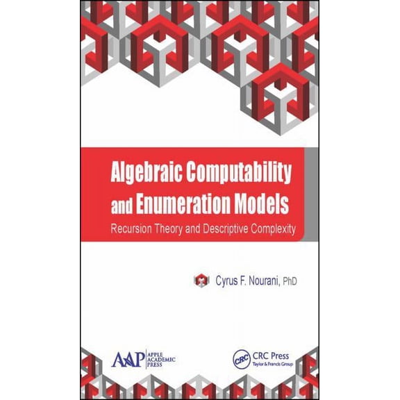 Algebraic Computability and Enumeration Models: Recursion Theory and Descriptive Complexity, (Hardcover)