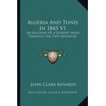 thumbnail image 1 of Algeria And Tunis In 1845 V1 : An Account Of A Journey Made Through The Two Regencies (Paperback), 1 of 1