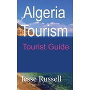 Algeria Tourism Tourist Guide, Paperback