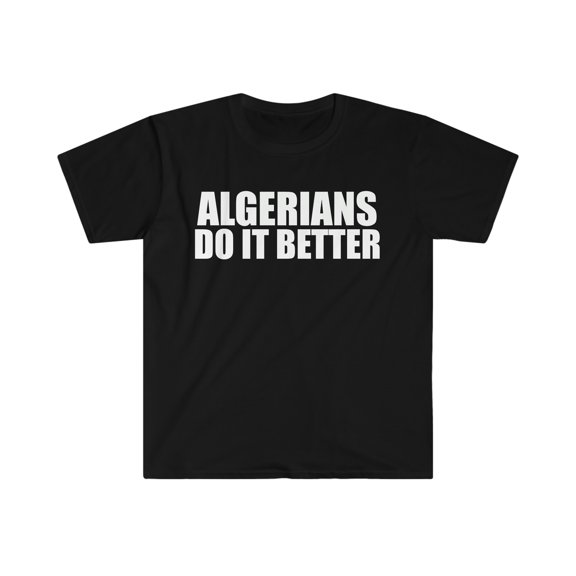 Algerians do it better Unisex T-shirt S-3XL Pride Proud Heritage Algeria