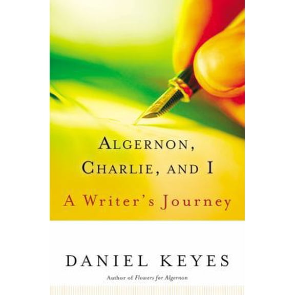 Pre-Owned Algernon, Charlie, and I: A Writer's Journey (Paperback) 0156029995 9780156029995