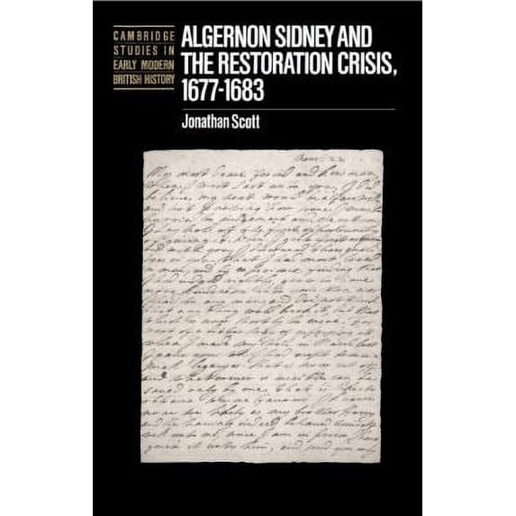 Pre-Owned Algernon Sidney and the Restoration Crisis, 1677 1683 (Hardcover) 0521352916 9780521352918