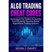 Essential Algo Trading Package Algo Trading Cheat Codes Techniques For Traders To Quickly And Efficiently Develop Better Algorithmic Trading Systems, Paperback
