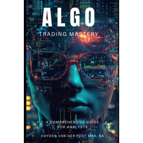 Algo Trading Mastery with Python: A Comprehensive Guide for Analyst, (Paperback)
