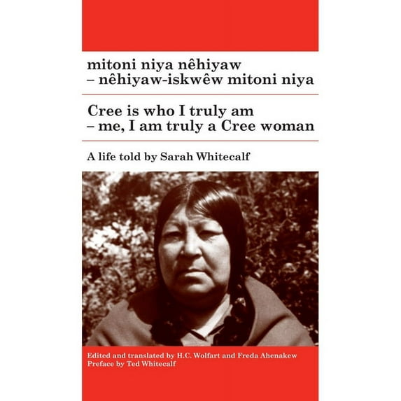 Algonquian Text Society Mitoni Niya Nêhiyaw / Cree Is Who I Truly Am: Nêhiyaw-Iskwêw Mitoni Niya / Me, I Am Truly a Cree Woman, (Paperback)