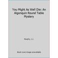 thumbnail image 1 of Pre-Owned You Might As Well Die: An Algonquin Round Table Mystery (Mass Market Paperback) 0451235320 9780451235329, 1 of 1