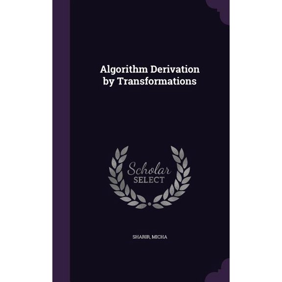 Algorithm Derivation by Transformations (Hardcover)