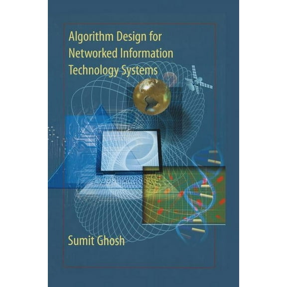 Algorithm Design for Networked Information Technology Systems, (Paperback)