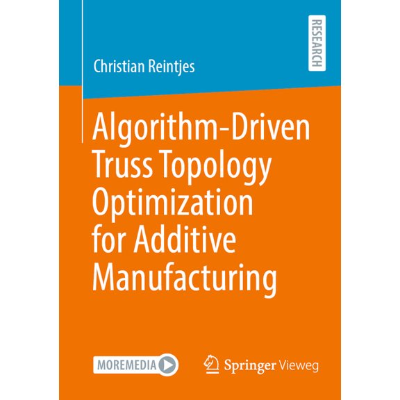 Algorithm-Driven Truss Topology Optimization for Additive Manufacturing, (Paperback)