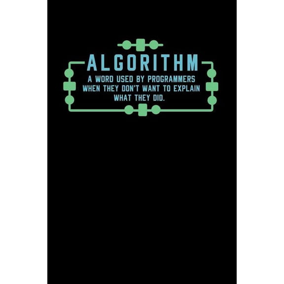 Algorithm A Word Used By Programmers When They Don't Want To Explain What They Did: 120 Pages I 6x9 I Dot Grid I Funny S, (Paperback)
